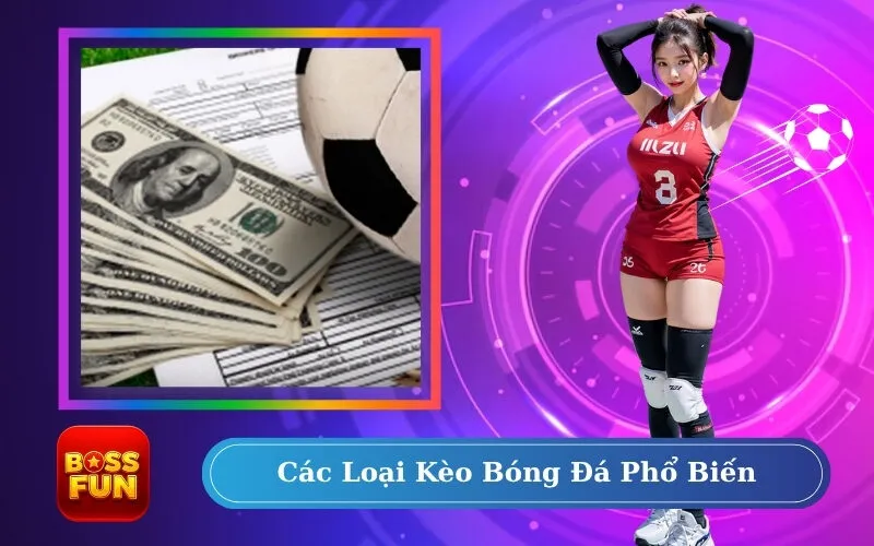 Các Loại Kèo Bóng Đá Phổ Biến