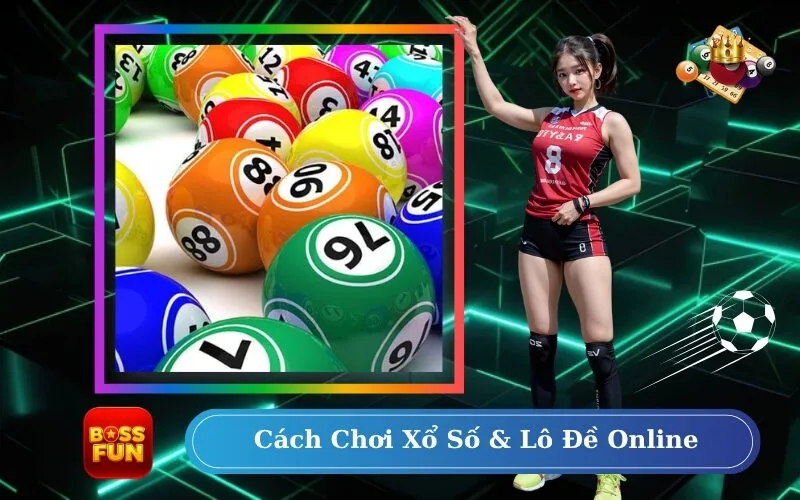 Cách Chơi Xổ Số & Lô Đề Online