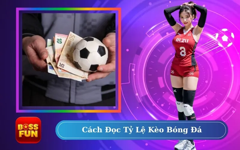 Cách Đọc Tỷ Lệ Kèo Bóng Đá