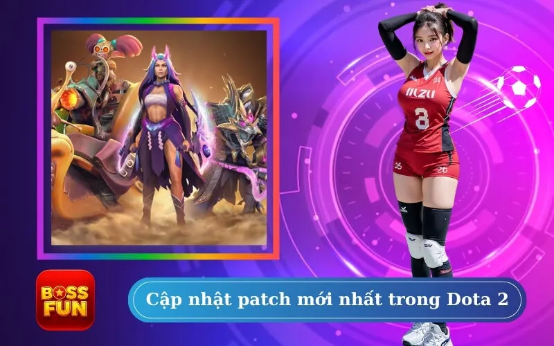 Cập nhật patch mới nhất trong Dota 2