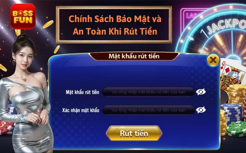 Chính Sách Bảo Mật và An Toàn Khi Rút Tiền