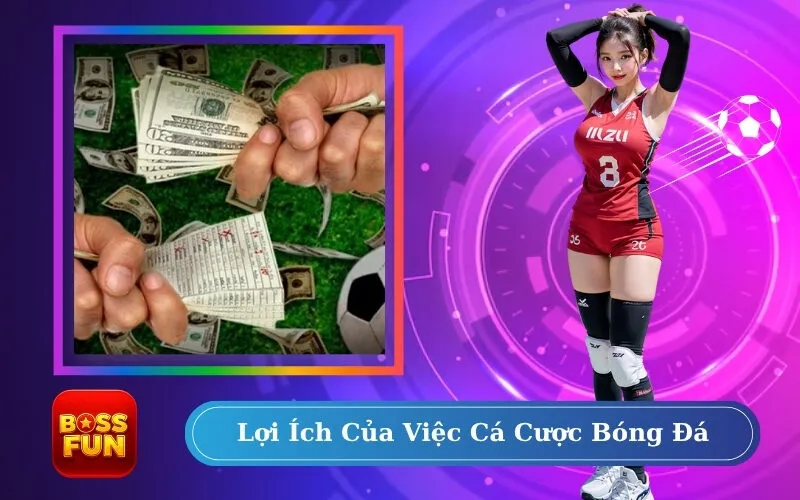 Lợi Ích Của Việc Cá Cược Bóng Đá