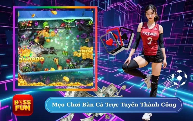 Mẹo Chơi Bắn Cá Trực Tuyến Thành Công