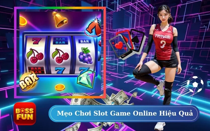 Mẹo Chơi Slot Game Online Hiệu Quả